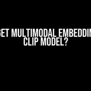 How to Get Multimodal Embeddings from CLIP Model?