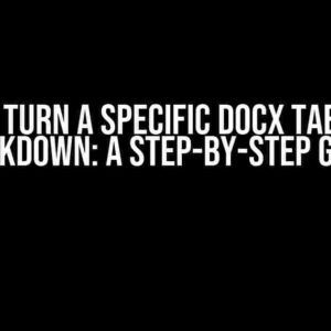 How to Turn a Specific Docx Table into Markdown: A Step-by-Step Guide