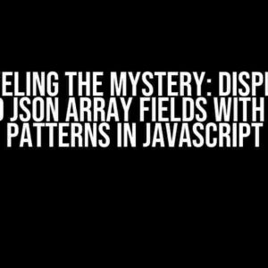 Unraveling the Mystery: Displaying Nested JSON Array Fields with Design Patterns in JavaScript